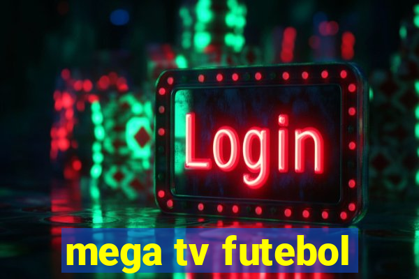 mega tv futebol